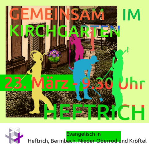Flyer Aufruf zu gemeinsamer Gartenarbeit im Kirchgarten in Heftrich am 23. März, 9.30 Uhr